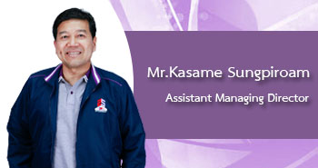 Mr.Kasame Sungpiroam Acting Assistant Managing Director